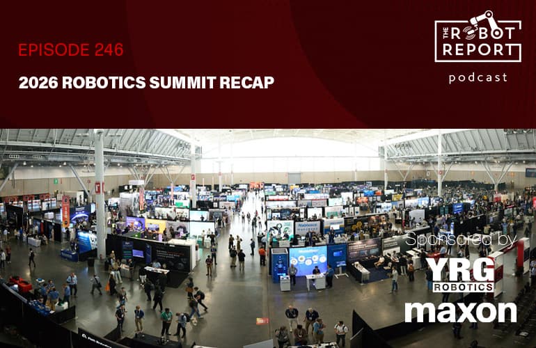 Listen to the podcast this week as The Robot Report editorial staff recaps the recent Robotics Summit & Expo from Boston.